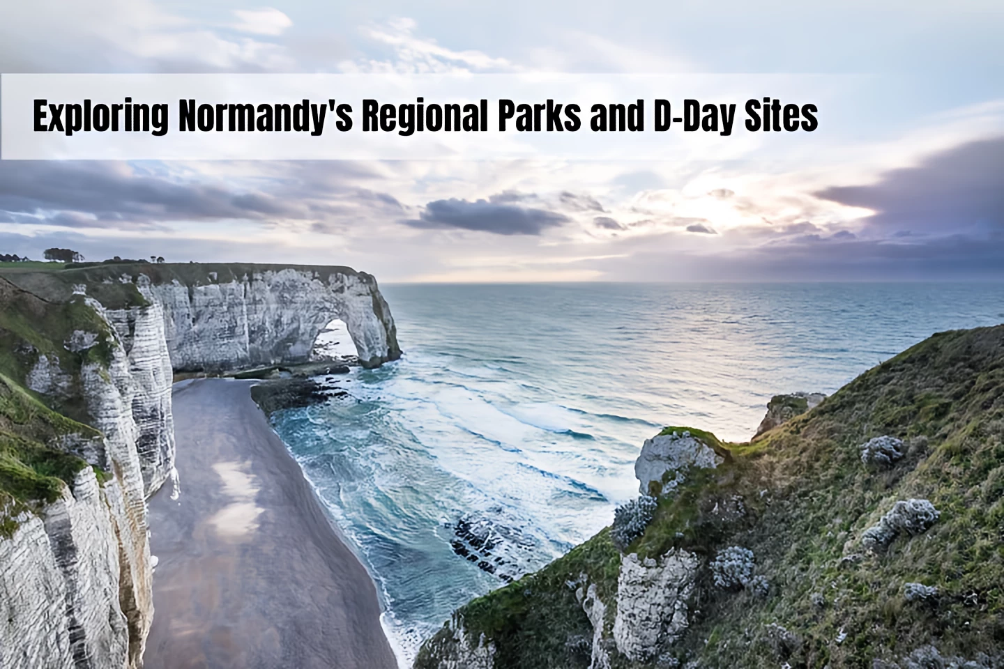 Exploring Normandy's Regional Parks and D-Day